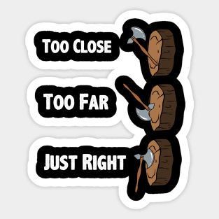 Too Close Too Far Just Righ Axe Throwing Sticker